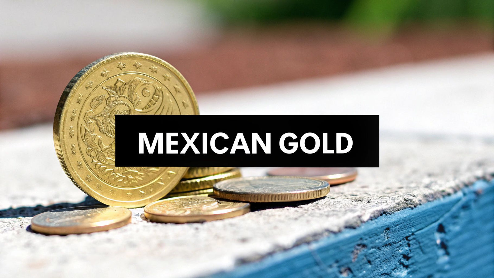 Gold Content Mexican Coins: Value & Purity Guide