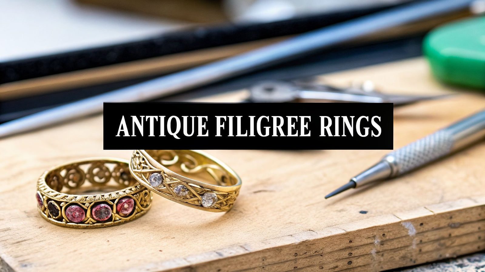 A Guide to Valuing Antique Filigree Rings