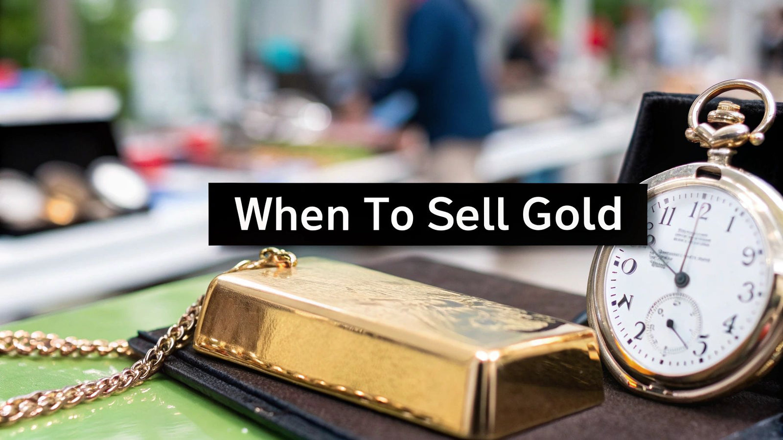 When Is the Best Time to Sell Gold for Cash