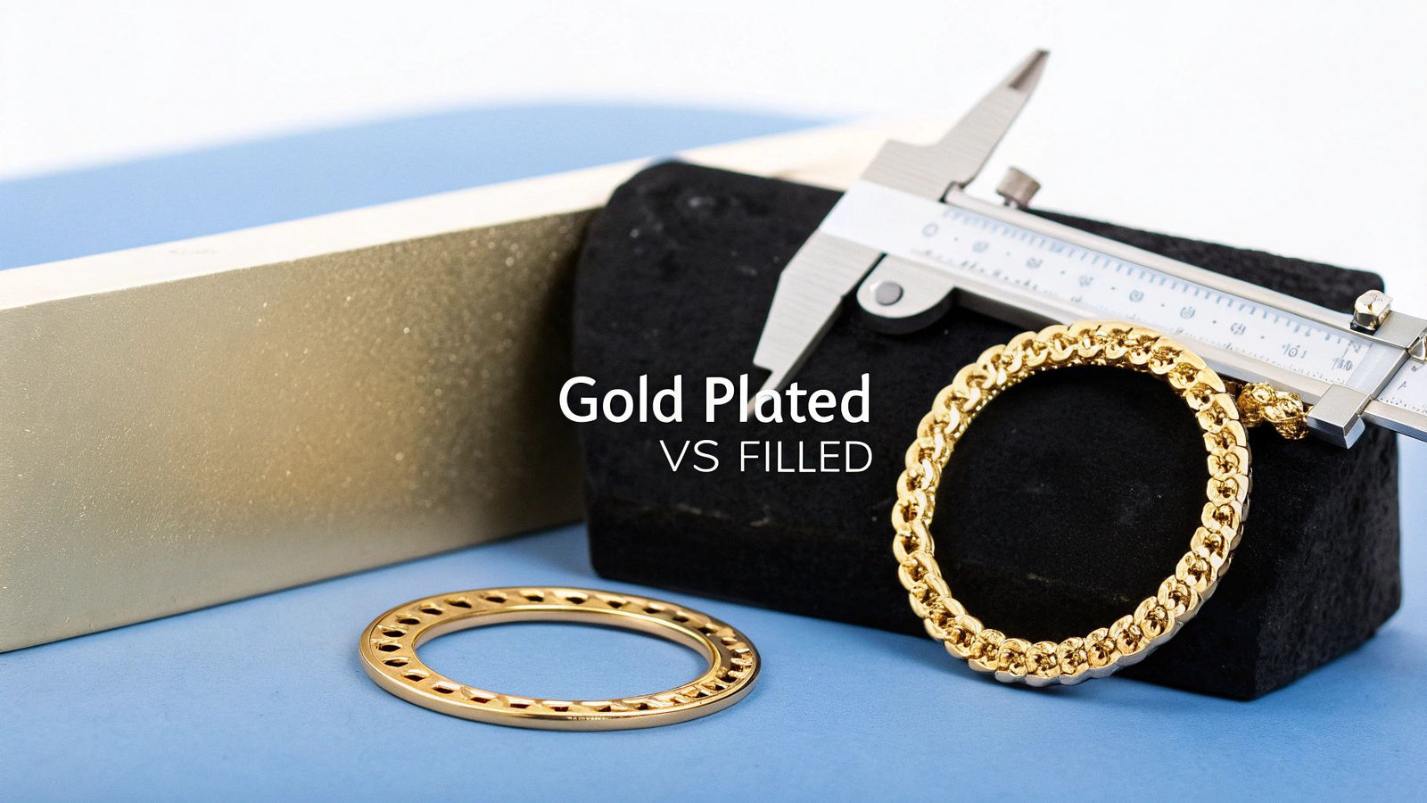 What is the difference between gold plated and gold filled? A Quick Guide